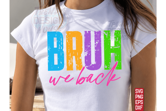 BRUH WE BACK PNG: T-Shirt Designs & Graphics
