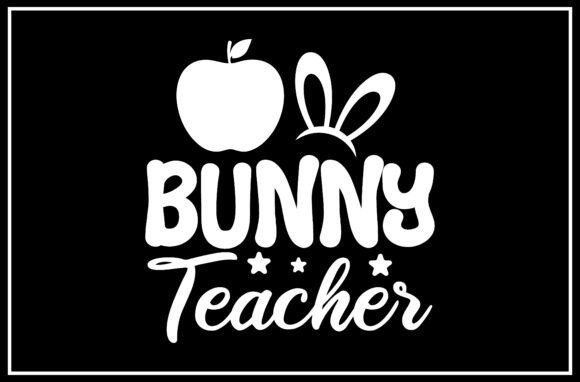 Bunny Teacher SVG: Graphics for T-Shirt Designs