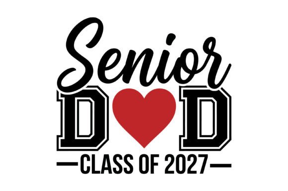 Senior Dad Class of 2027 Graphics for Crafts